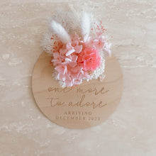 Load image into Gallery viewer, Dried Floral Pregnancy Announcement Plaque - One More To Adore Arriving (Select Month/Year)