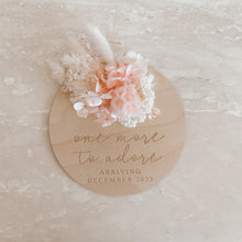 Load image into Gallery viewer, Dried Floral Pregnancy Announcement Plaque - One More To Adore Arriving (Select Month/Year)