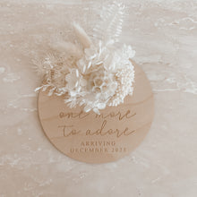 Load image into Gallery viewer, Dried Floral Pregnancy Announcement Plaque - One More To Adore Arriving (Select Month/Year)