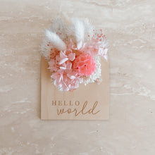 Load image into Gallery viewer, Hello World Dried Floral Announcement Plaque